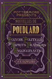 book cover of Nouvelles de Poudlard : Pouvoir, Politique et Esprits frappeurs Enquiquinants by Joanne Rowlingová
