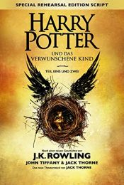 book cover of Harry Potter und das verwunschene Kind - Teil eins und zwei (Special Rehearsal Edition Script) by Joanne K. Rowling|Thorne, Jack|Tiffany, John