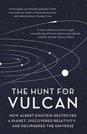 book cover of The Hunt for Vulcan: How Albert Einstein Destroyed a Planet and Deciphered the Universe by Thomas Levenson