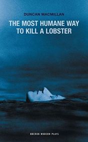 book cover of The Most Humane Way to Kill a Lobster (Oberon Modern Plays) by Duncan MacMillan