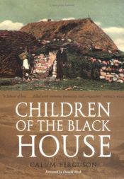 book cover of Children of the black-house by Calum MacFhearghuis