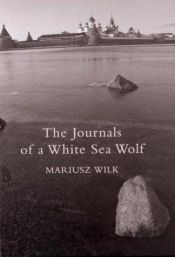 book cover of The Journals of a White Sea Wolf by Mariusz Wilk