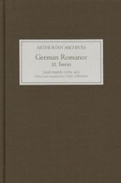 book cover of German Romance III: Iwein, or The Knight with the Lion (Arthurian Archives) by ハルトマン・フォン・アウエ