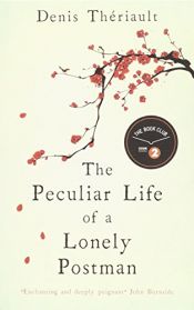 book cover of The Peculiar Life of a Lonely Postman by Denis Thériault