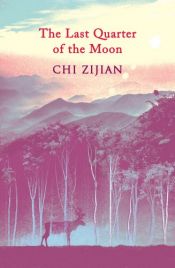 book cover of The Last Quarter of the Moon by Chi Zijian
