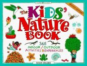 book cover of The Kids' Nature Book: 365 Indoor/Outdoor Activities and Experiences (Williamson Kids Can! Series) by Susan Milord