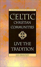 book cover of Celtic christian communities: live the tradition by Ian Bradley