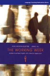 book cover of The Working Week: Spoken Business English with a Lexical Approach (Students Edition) by Anne Watson-Delestree|Jimmie Hill
