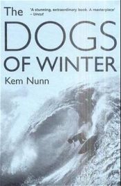 book cover of The dogs of winter by Kem Nunn