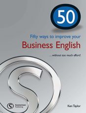 book cover of 50 Ways to Improve Your Business English by Ken Taylor