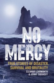book cover of No Mercy: True Stories of Disaster, Survival and Brutality by Eleanor Learmonth|Jenny Tabakoff