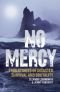 No Mercy: True Stories of Disaster, Survival and Brutality