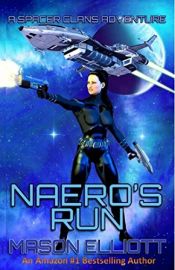 book cover of Naero's Run (A Spacer Clans Adventure Book 1) by Mason Elliott