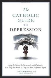 book cover of Catholic Guide to Depression by Aaron Kheriaty|John Cihak