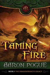 book cover of Taming Fire (The Dragonprince's Legacy Book 1) by Aaron Pogue