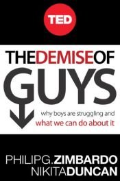 book cover of The Demise of Guys: Why Boys Are Struggling and What We Can Do About It by Nikita D. Coulombe|Philip G. Zimbardo
