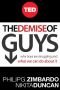 The Demise of Guys: Why Boys Are Struggling and What We Can Do About It