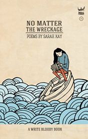 book cover of No Matter the Wreckage by Sarah Kay