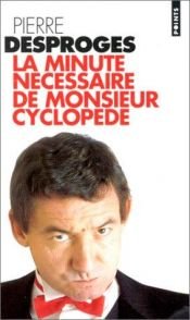 book cover of La Minute nécessaire de Monsieur Cyclopède by Pierre Desproges