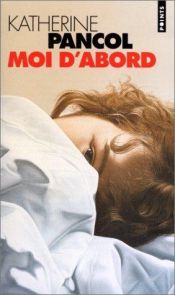 book cover of Moi d'abord by Katherine Pancol