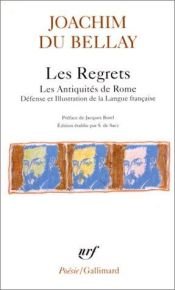 book cover of Les regrets précédé de Les antiquités de Rome et suivi de La défense et illustration de la langue Française by Jacques Borel