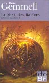 book cover of Le Lion de Macédoine, tome 2 : La Mort des Nations by David Gemmell