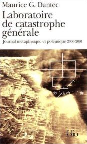 book cover of Laboratoire de catastrophe générale : Journal métaphysique et polémique 2000-2001 by Maurice G. Dantec