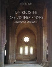 book cover of Die Klöster der Zisterzienser : Architektur und Kunst by Georges Duby