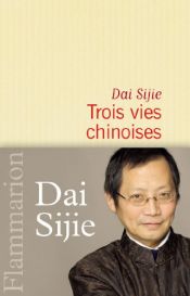 book cover of Trois vies chinoises by Dai Sijie