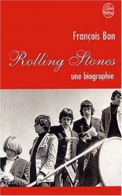 book cover of Rolling Stones, une biographie by François Bon