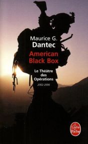 book cover of American Black Box : Le théâtre des Opérations, 2002-2006 by Maurice G. Dantec