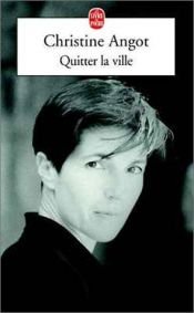 book cover of Quitter la ville by Christine Angot