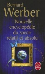 book cover of Nouvelle encyclopédie du savoir relatif et absolu by Бернар Вербер