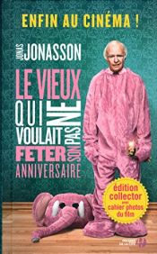 book cover of Le vieux qui ne voulait pas fêter son anniversaire by Jonas Jonasson