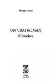 book cover of Un vrai roman mémoires by 필리프 솔레르스