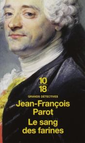 book cover of Le sang des farines by Jean-François Parot