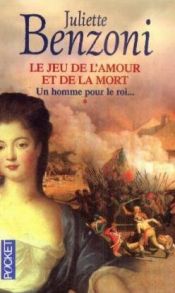 book cover of Un homme pour le roi (Le jeu de l'amour et de la mort.) by Juliette Benzoni