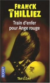 book cover of Train d'enfer pour Ange rouge by Franck Thilliez