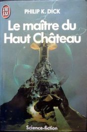 book cover of Le Maître du haut château by Philip K. Dick