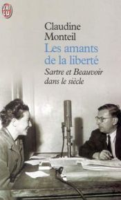 book cover of Les Amants de la liberté : Sartre et Beauvoir dans le siècle by Claudine Monteil