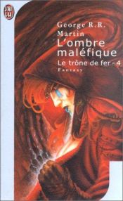 book cover of Le Trône de fer, tome 4 : L'Ombre maléfique by George Martin