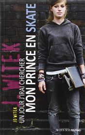 book cover of Un jour j'irai chercher mon prince en skate by Jo Witek