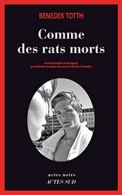 book cover of Comme des rats morts by Benedek Totth