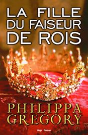 book cover of La fille du faiseur de rois by Philippa Gregory