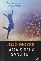 book cover of Jamais deux sans toi by Jojo Moyes