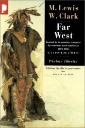 book cover of Far West Journal de la première traversée du continent nord-américain 1804-1806 : I. La piste de l'Ouest by Lewis