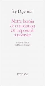 book cover of Notre besoin de consolation est impossible à rassasier by Stig Dagerman
