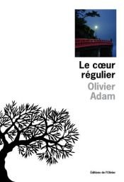 book cover of Le coeur régulier by Olivier Adam