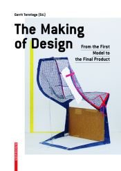 book cover of The making of design : from the first model to the final product by Gerrit Terstiege