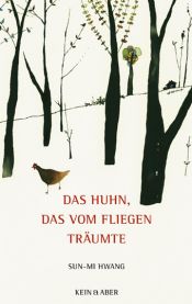 book cover of Das Huhn, das vom Fliegen träumte by Sŏn-mi Hwang